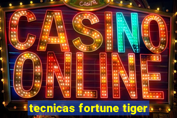 tecnicas fortune tiger